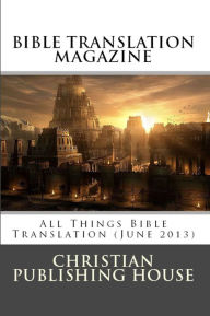 Title: BIBLE TRANSLATION MAGAZINE: All Things Bible Translation (June 2013), Author: Edward D. Andrews