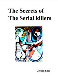 Title: The Secrets of The Serial Killers, Author: Jiwoon Choi