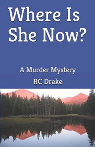 Title: Where is She Now?, Author: RC Drake