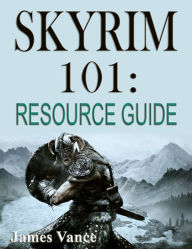 Title: Skyrim 101: Resource Guide, Author: James Vance