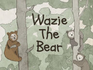 Title: Wazie The Bear Nook, Author: Andrew Coyle