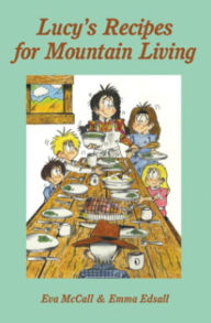 Title: Lucy's Recipes for Mountain Living, Author: Eva McCall