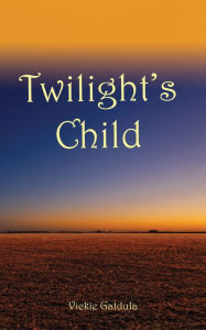 Title: TWILIGHT’S CHILD, Author: Vickie Gatdula