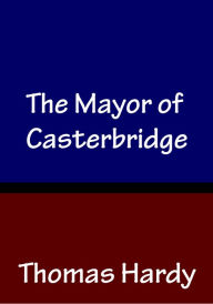 Title: The Mayor of Casterbridge, Author: Thomas Hardy