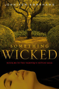 Title: Something Wicked (Book #4 in the Vampire's Witch Saga), Author: Jennifer Abrahams