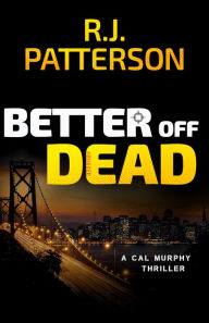 Title: Better Off Dead (for fans of Stieg Larsson, Lee Childs, and Vince Flynn), Author: Mike Curb & the Curbstones