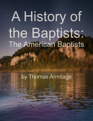 A History of the Baptists: The American Baptists
