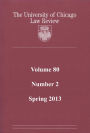 University of Chicago Law Review: Volume 80, Number 2 - Spring 2013