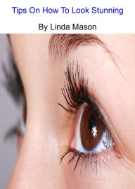 Title: Tips On how To Look Stunning, Author: Linda Mason