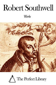 Title: Works of Robert Southwell, Author: Robert Southwell