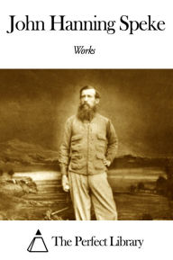 Title: Works of John Hanning Speke, Author: John Hanning Speke