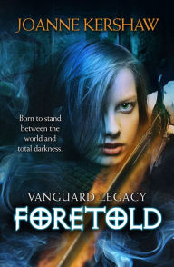 Title: Vanguard Legacy: Foretold, Author: Joanne Kershaw