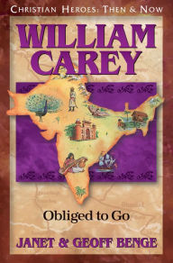 Title: William Carey: Obliged to Go, Author: Janet Benge