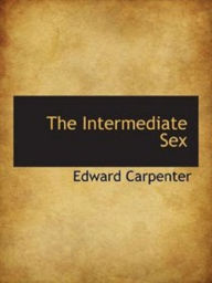 Title: The Intermediate Sex, Author: Edward Carpenter