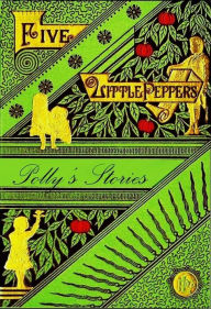 Title: Five Little Peppers, Stories Polly Pepper Told, Author: Margaret Sidney