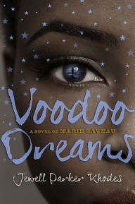 Title: Voodoo Dreams: A Novel of Marie Laveau, Author: Jewell Parker Rhodes