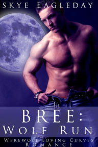 Title: Bree: Wolf Run BBW Supernatural Adult Romance, Author: Skye Eagleday