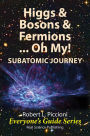 Higgs & Bosons & Fermions .... Oh My