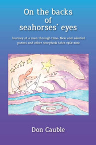 Title: On the backs of seahorses' eyes, Author: Don Cauble
