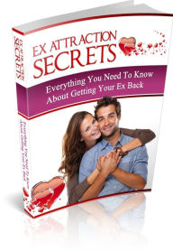 Title: Ex Attraction Secrets - everything You Need To Know About Getting Your Ex Back, Author: Irwing