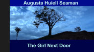 Title: The Girl Next Door, Author: Augusta Huiell Seaman