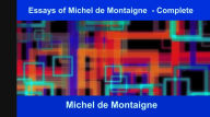 Title: Essays of Michel de Montaigne — Complete, Author: Michel de Montaigne