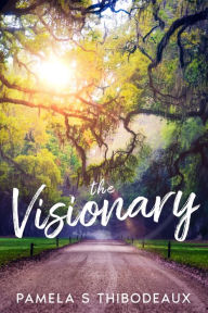 Title: The Visionary, Author: Pamela S. Thibodeaux