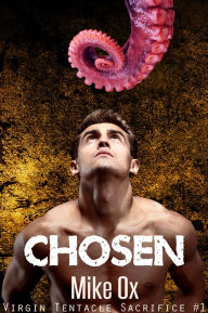 Title: Virgin Tentacle Sacrifice #1: Chosen (Reluctant First Time Gay Tentacle Sex BDSM), Author: Mike Ox