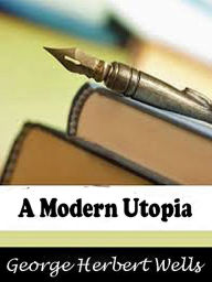 Title: Modern Utopia, Author: H. G. Wells
