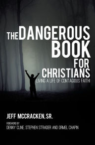 Title: The Dangerous Book For Christians, Author: Jeff McCracken Sr.