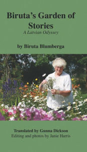 Title: Biruta's Garden of Stories: A Latvian Odyssey, Author: Biruta Blumberga