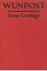 Title: Wunpost, Author: Dane Coolidge