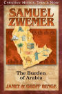 Samuel Zwemer: The Burden of Arabia