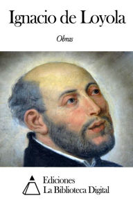 Title: Obras de Ignacio de Loyola, Author: Ignacio de Loyola