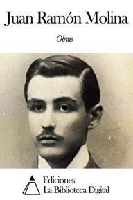 Title: Obras de Juan Ramón Molina, Author: Juan Ramón Molina