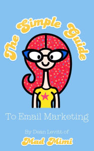 Title: The Simple Guide To Email Marketing, Author: Dean Levitt