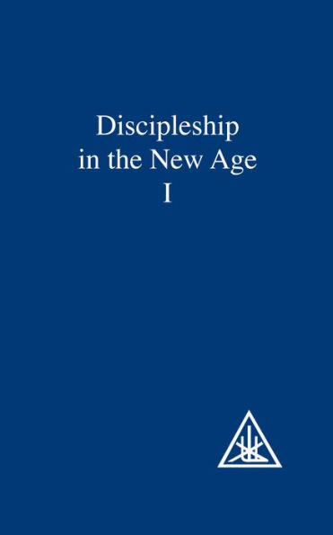 Discipleship in the New Age, Vol. I