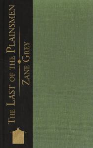 Title: The Last of the Plainsmen, Author: Zane Grey