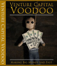 Title: Venture Capital Voodoo, Author: Mike Morley
