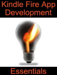 Title: Kindle Fire App Development Essentials, Author: Neil Smyth