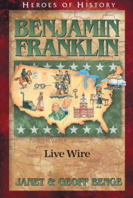 Title: Benjamin Franklin: Live Wire, Author: Janet Benge