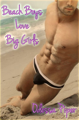 Beach Boys Love Big Girls A Bbw Erotic Romance Beach Boys Love Big Girls A Bbw Erotic Romance