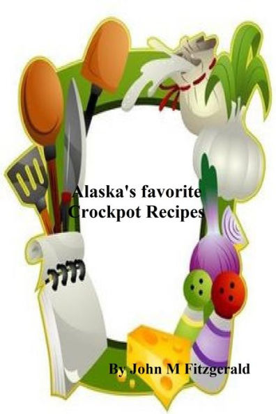 Alaskas favorite Crockpot Recipes