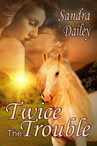 Title: Twice the Trouble, Author: Sandra Dailey