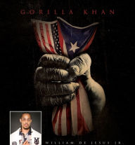 Title: Gorilla Khan William De Jesus, Author: William De Jesus Jr.