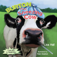 Title: Burton the Sneezing Cow, Author: Lisa Hall