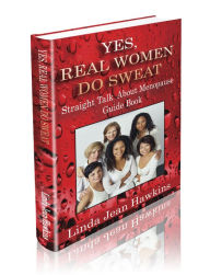 Title: Yes, Real Women Do Sweat: Straight talk about menopause, Author: Linda Hawkins
