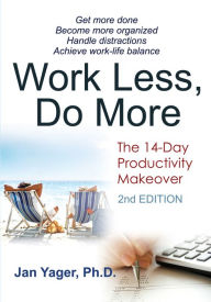 Title: Work Less, Do More, Author: Jan Yager