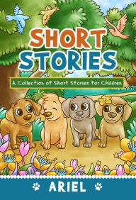 Title: Short Stories: A Collection of Short Stories for Children, Author: Ariel