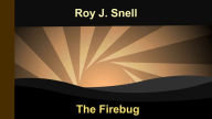 Title: The Firebug, Author: Roy J. Snell